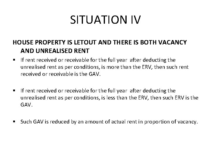 SITUATION IV HOUSE PROPERTY IS LETOUT AND THERE IS BOTH VACANCY AND UNREALISED RENT