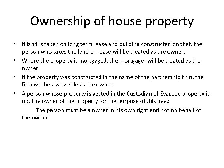 Ownership of house property • If land is taken on long term lease and