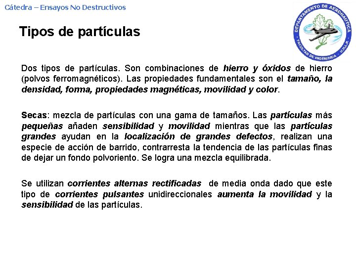 Cátedra – Ensayos No Destructivos Tipos de partículas Dos tipos de partículas. Son combinaciones