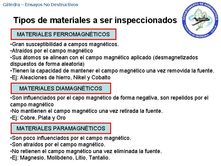 Cátedra – Ensayos No Destructivos Tipos de materiales a ser inspeccionados MATERIALES FERROMAGNÉTICOS •