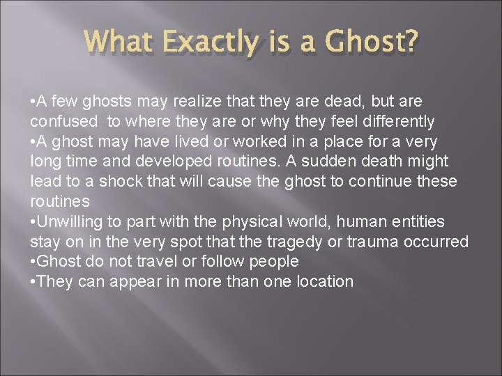 What Exactly is a Ghost? • A few ghosts may realize that they are
