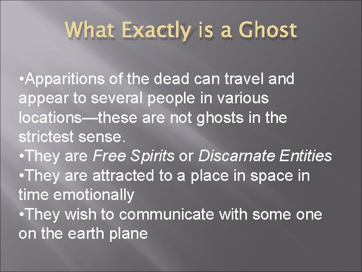 What Exactly is a Ghost • Apparitions of the dead can travel and appear