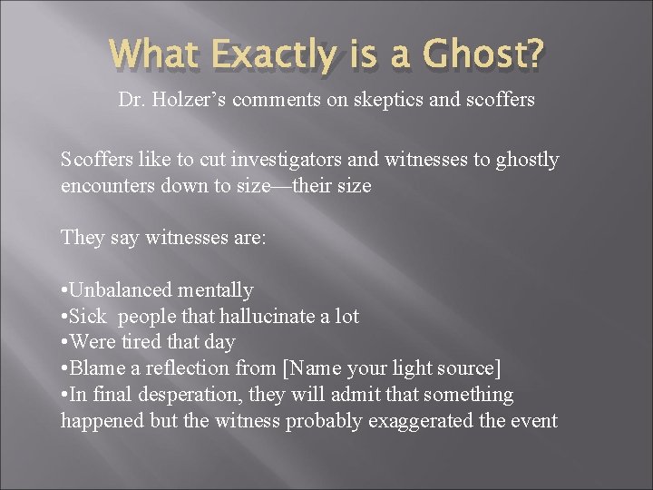 What Exactly is a Ghost? Dr. Holzer’s comments on skeptics and scoffers Scoffers like