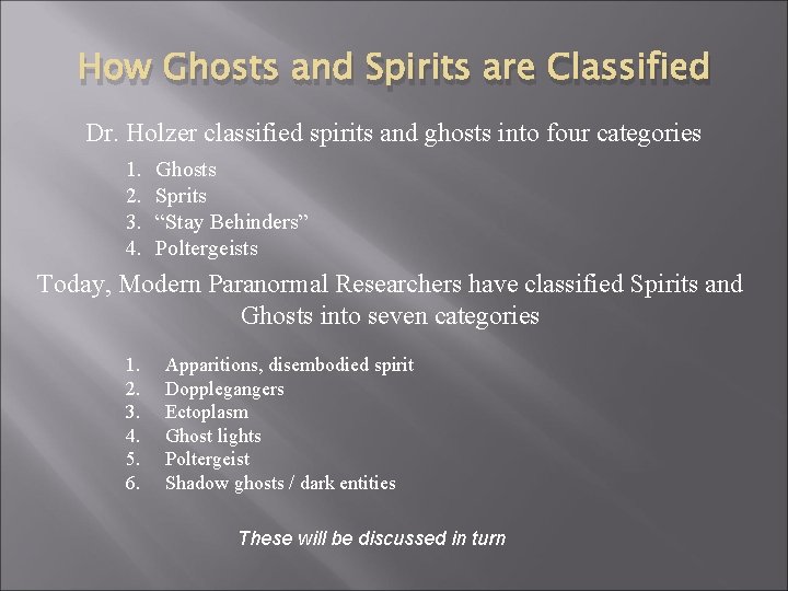 How Ghosts and Spirits are Classified Dr. Holzer classified spirits and ghosts into four
