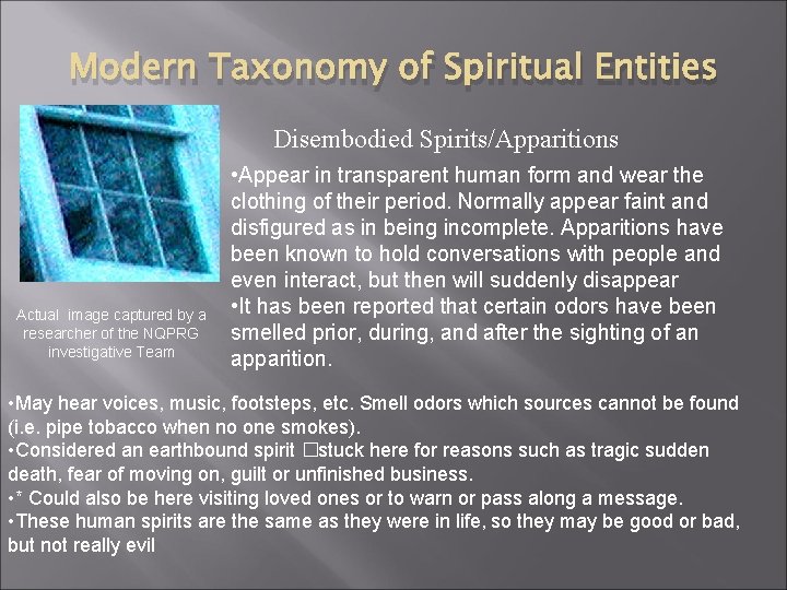 Modern Taxonomy of Spiritual Entities Disembodied Spirits/Apparitions Actual image captured by a researcher of