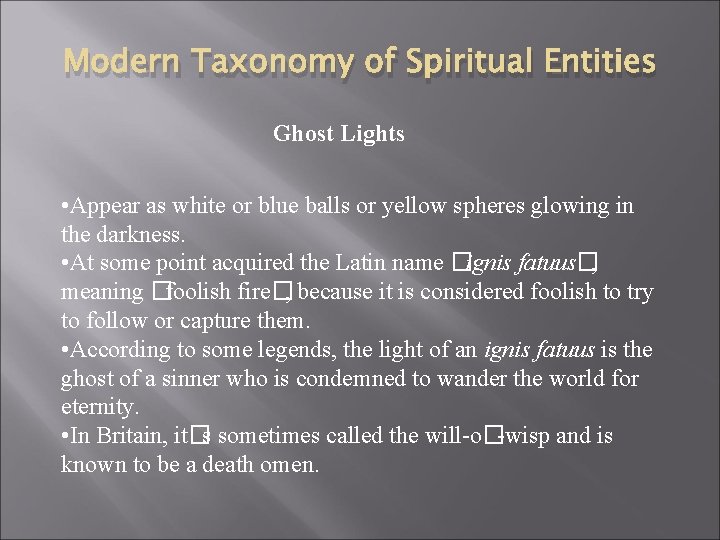 Modern Taxonomy of Spiritual Entities Ghost Lights • Appear as white or blue balls