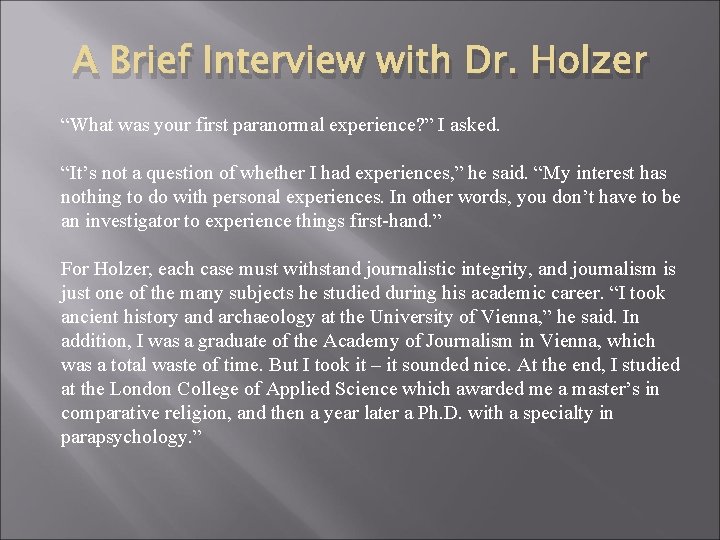 A Brief Interview with Dr. Holzer “What was your first paranormal experience? ” I