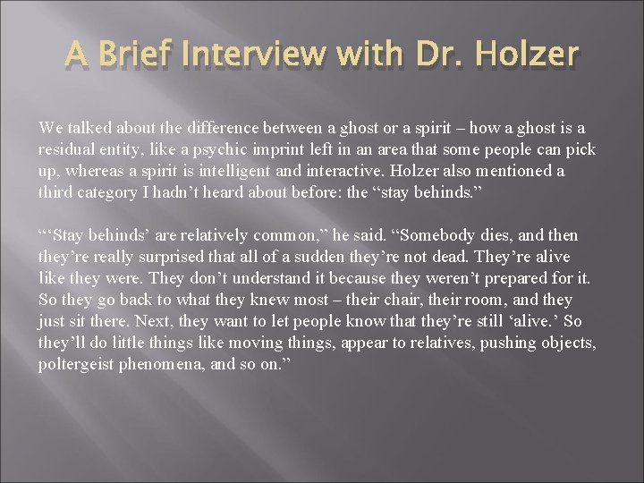 A Brief Interview with Dr. Holzer We talked about the difference between a ghost