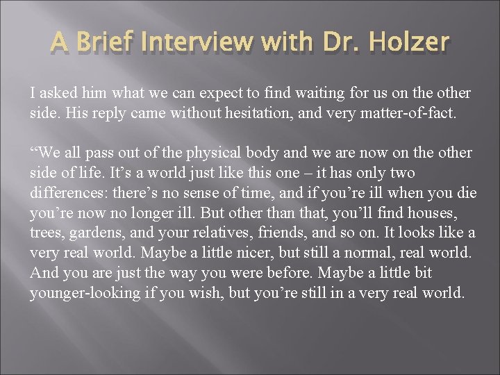 A Brief Interview with Dr. Holzer I asked him what we can expect to