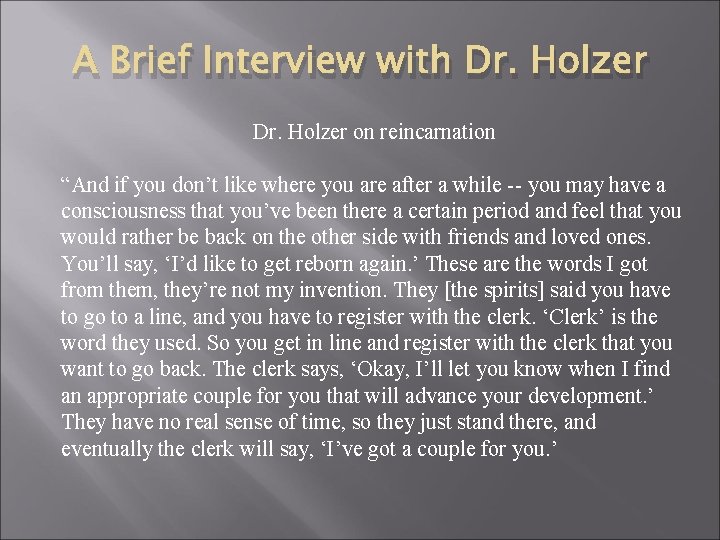 A Brief Interview with Dr. Holzer on reincarnation “And if you don’t like where