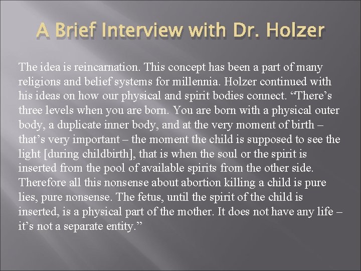 A Brief Interview with Dr. Holzer The idea is reincarnation. This concept has been