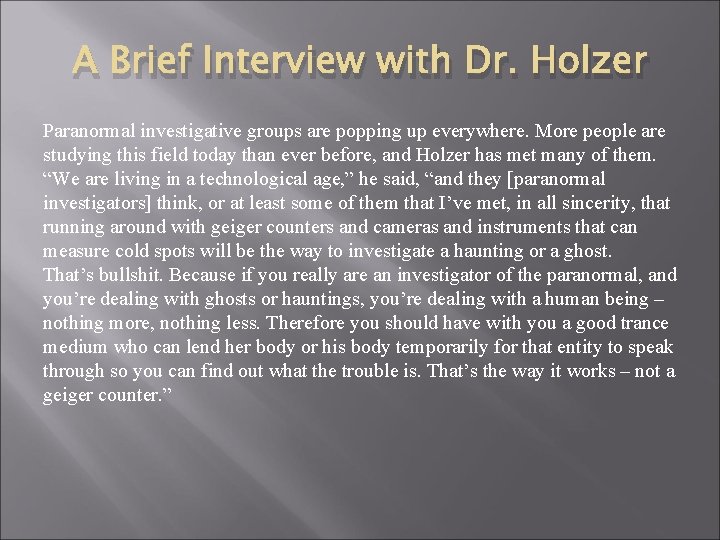 A Brief Interview with Dr. Holzer Paranormal investigative groups are popping up everywhere. More
