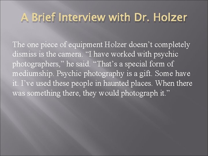 A Brief Interview with Dr. Holzer The one piece of equipment Holzer doesn’t completely