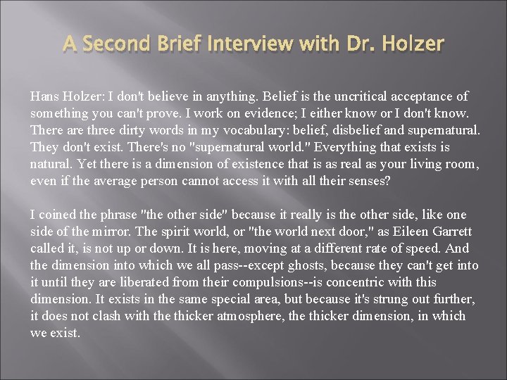 A Second Brief Interview with Dr. Holzer Hans Holzer: I don't believe in anything.