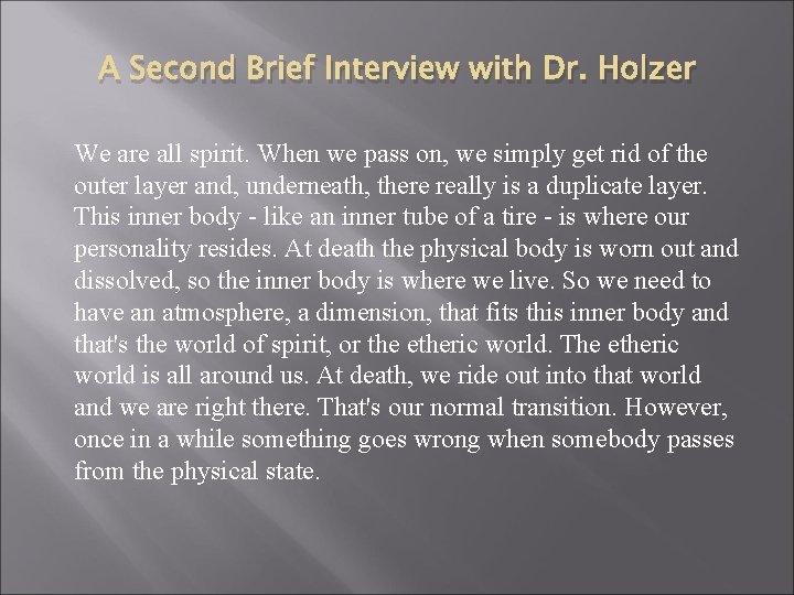A Second Brief Interview with Dr. Holzer We are all spirit. When we pass