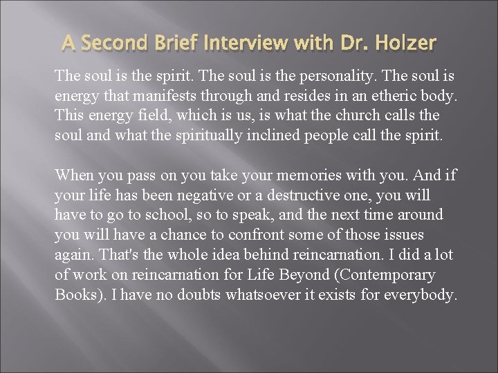 A Second Brief Interview with Dr. Holzer The soul is the spirit. The soul