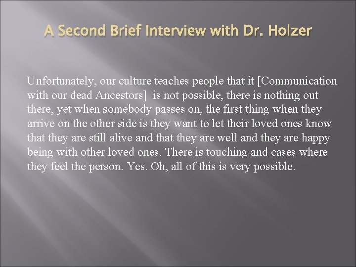 A Second Brief Interview with Dr. Holzer Unfortunately, our culture teaches people that it