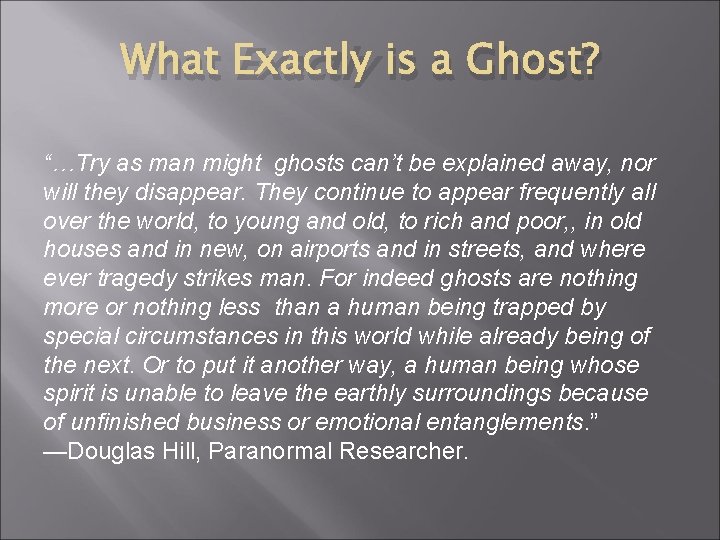 What Exactly is a Ghost? “…Try as man might ghosts can’t be explained away,