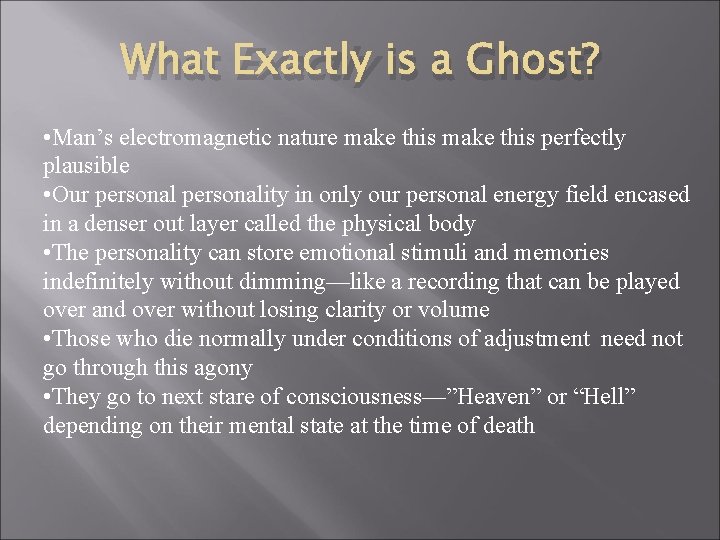 What Exactly is a Ghost? • Man’s electromagnetic nature make this perfectly plausible •