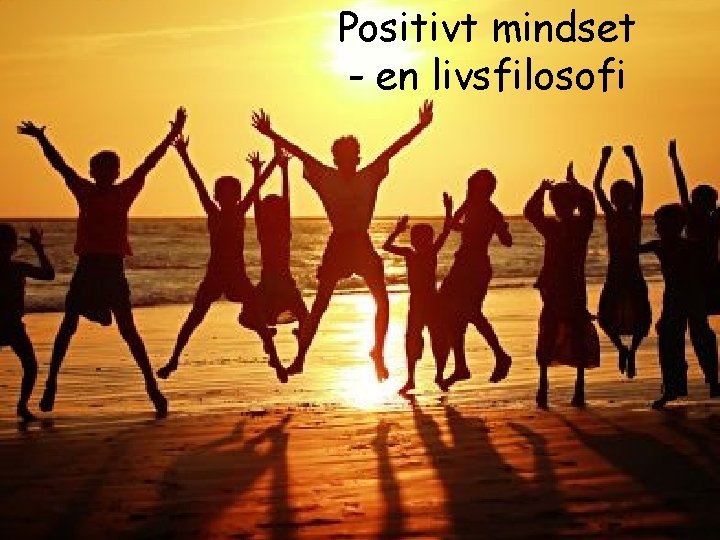 Positivt mindset - en livsfilosofi 14 