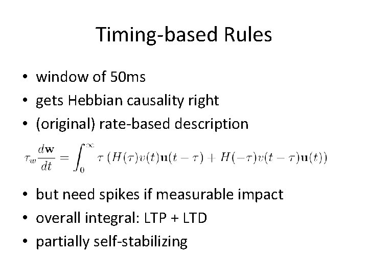 Timing-based Rules • window of 50 ms • gets Hebbian causality right • (original)