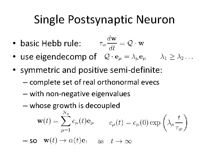 Single Postsynaptic Neuron • basic Hebb rule: • use eigendecomp of • symmetric and