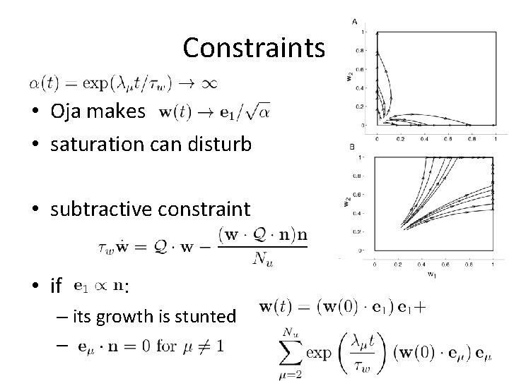 Constraints • Oja makes • saturation can disturb • subtractive constraint • if :