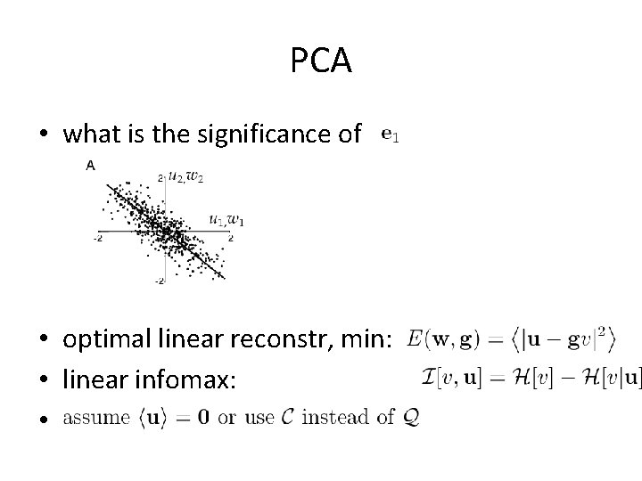 PCA • what is the significance of • optimal linear reconstr, min: • linear