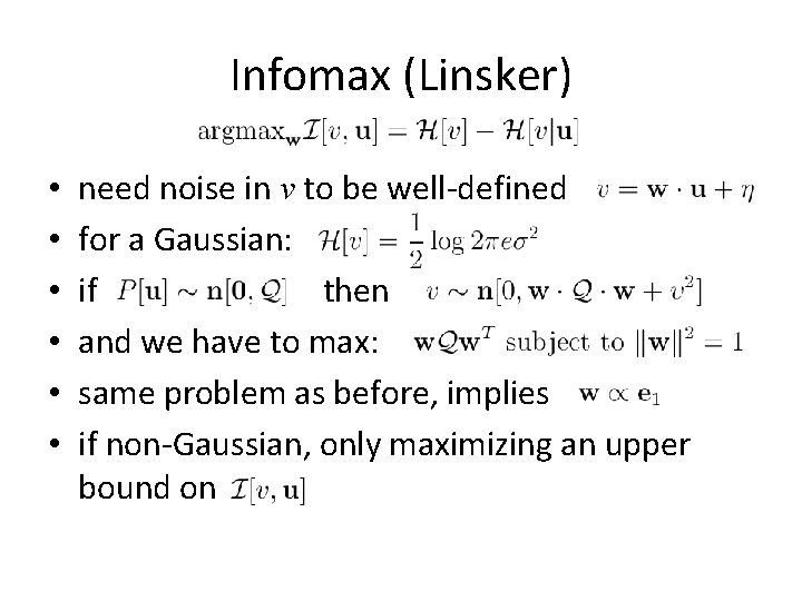 Infomax (Linsker) • • • need noise in v to be well-defined for a