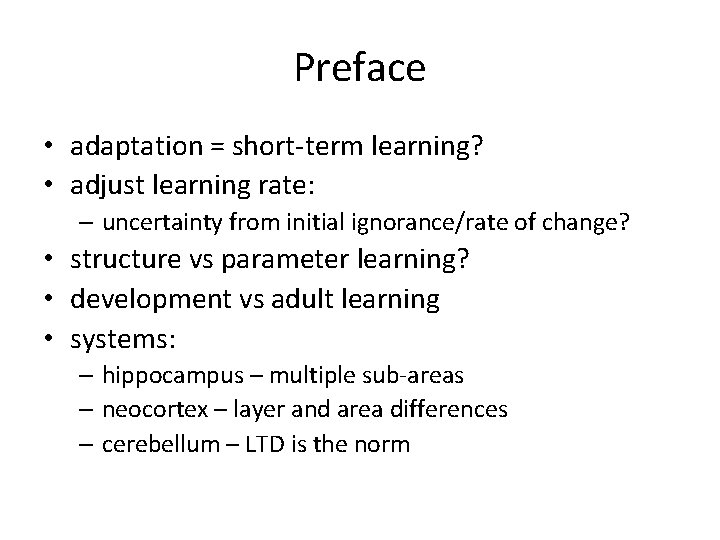 Preface • adaptation = short-term learning? • adjust learning rate: – uncertainty from initial