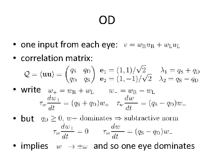 OD • one input from each eye: • correlation matrix: • write • but