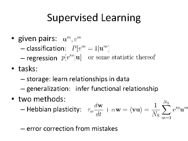 Supervised Learning • given pairs: – classification: – regression • tasks: – storage: learn