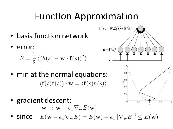 Function Approximation • basis function network • error: • min at the normal equations: