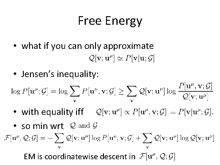 Free Energy • what if you can only approximate • Jensen’s inequality: • with