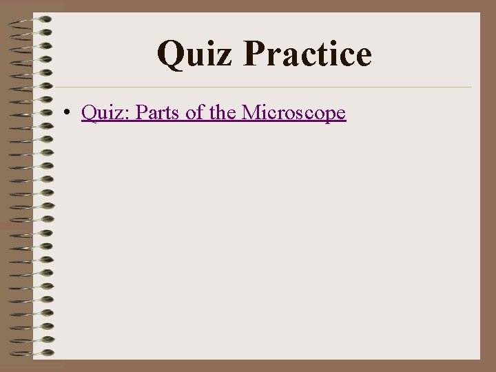 Quiz Practice • Quiz: Parts of the Microscope 