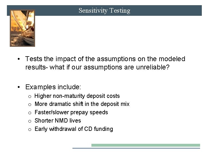 Sensitivity Testing • Tests the impact of the assumptions on the modeled results- what