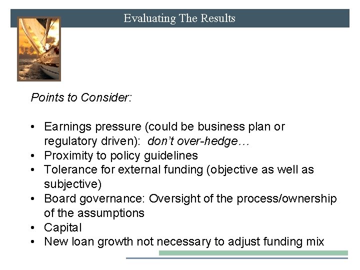 Evaluating The Results Points to Consider: • Earnings pressure (could be business plan or
