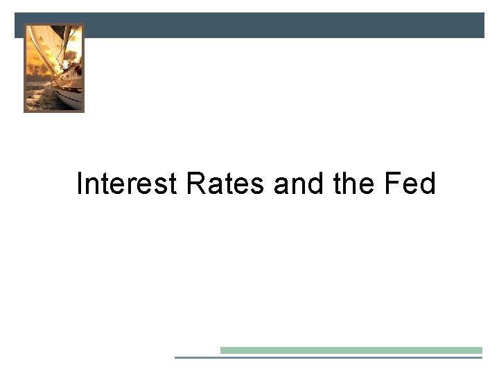 Interest Rates and the Fed 