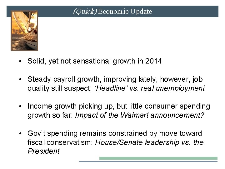 (Quick) Economic Update • Solid, yet not sensational growth in 2014 • Steady payroll