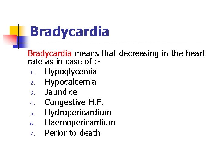 Bradycardia means that decreasing in the heart rate as in case of : 1.