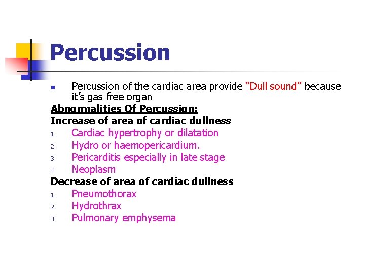Percussion of the cardiac area provide “Dull sound” because it’s gas free organ Abnormalities