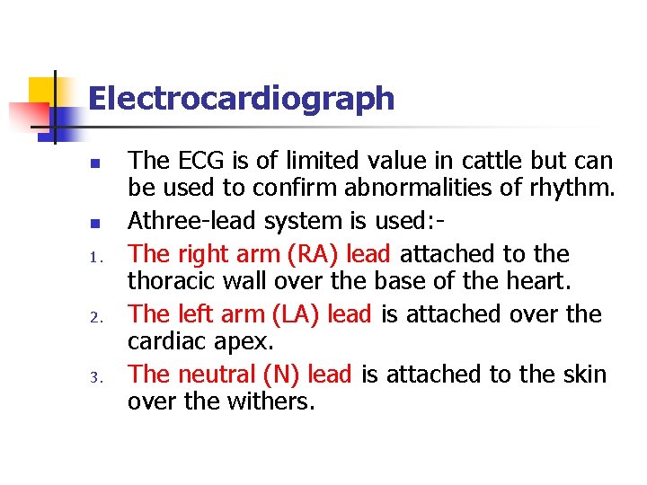 Electrocardiograph n n 1. 2. 3. The ECG is of limited value in cattle