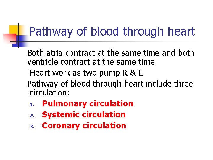 Pathway of blood through heart Both atria contract at the same time and both