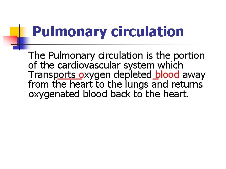 Pulmonary circulation The Pulmonary circulation is the portion of the cardiovascular system which Transports