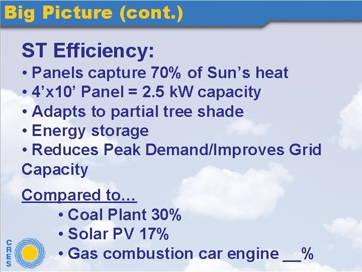 Big Picture (cont. ) ST Efficiency: • Panels capture 70% of Sun’s heat •