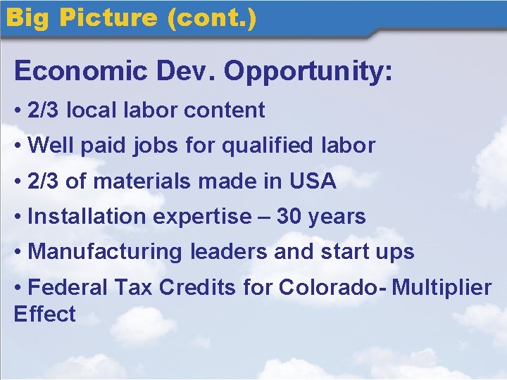 Big Picture (cont. ) Economic Dev. Opportunity: • 2/3 local labor content • Well