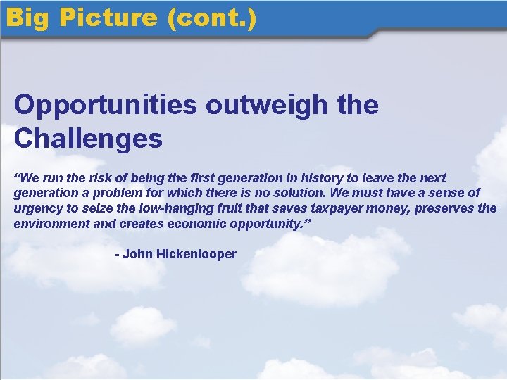 Big Picture (cont. ) Opportunities outweigh the Challenges “We run the risk of being