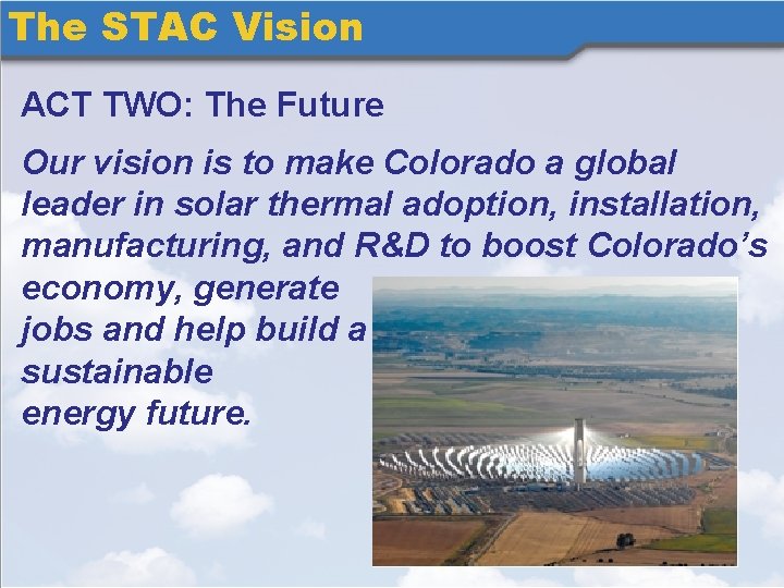 The STAC Vision ACT TWO: The Future Our vision is to make Colorado a