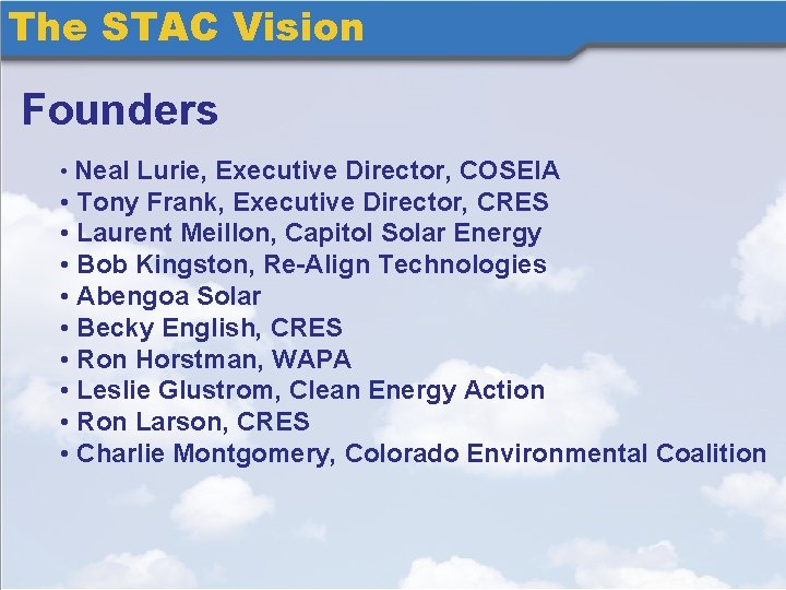 The STAC Vision Founders • Neal Lurie, Executive Director, COSEIA • Tony Frank, Executive