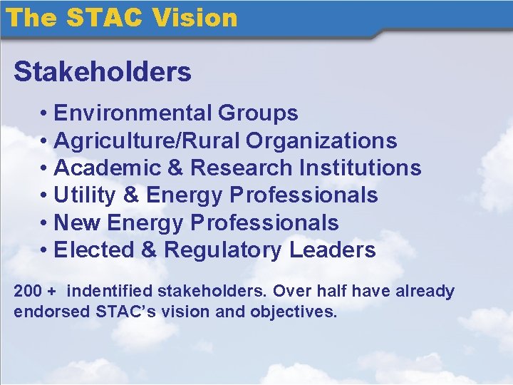 The STAC Vision Stakeholders • Environmental Groups • Agriculture/Rural Organizations • Academic & Research